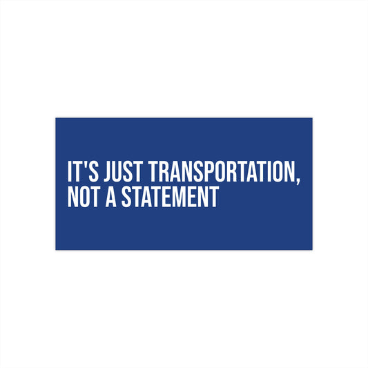 Just Transportation, Not a Statement