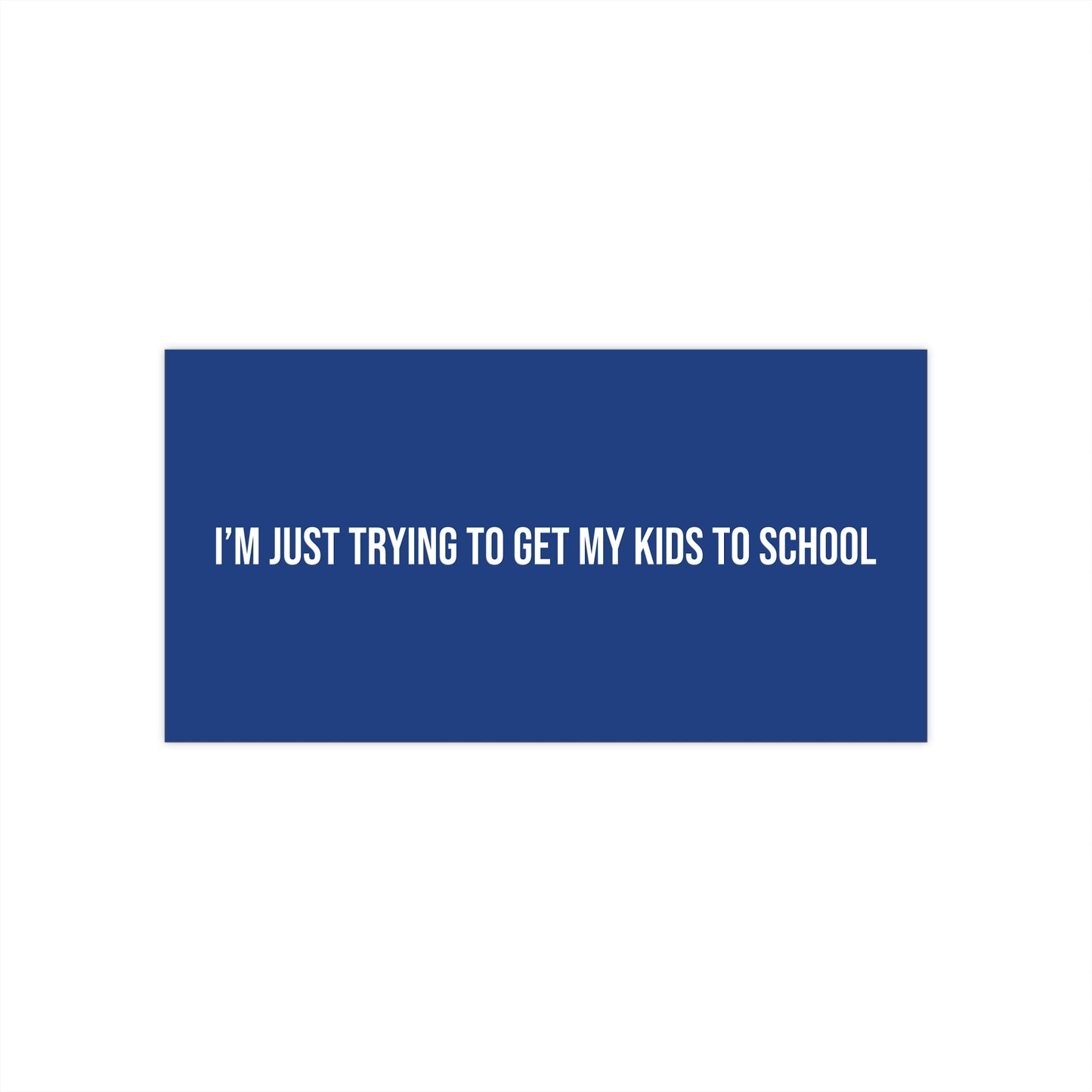 I’m just trying to get my kids to school