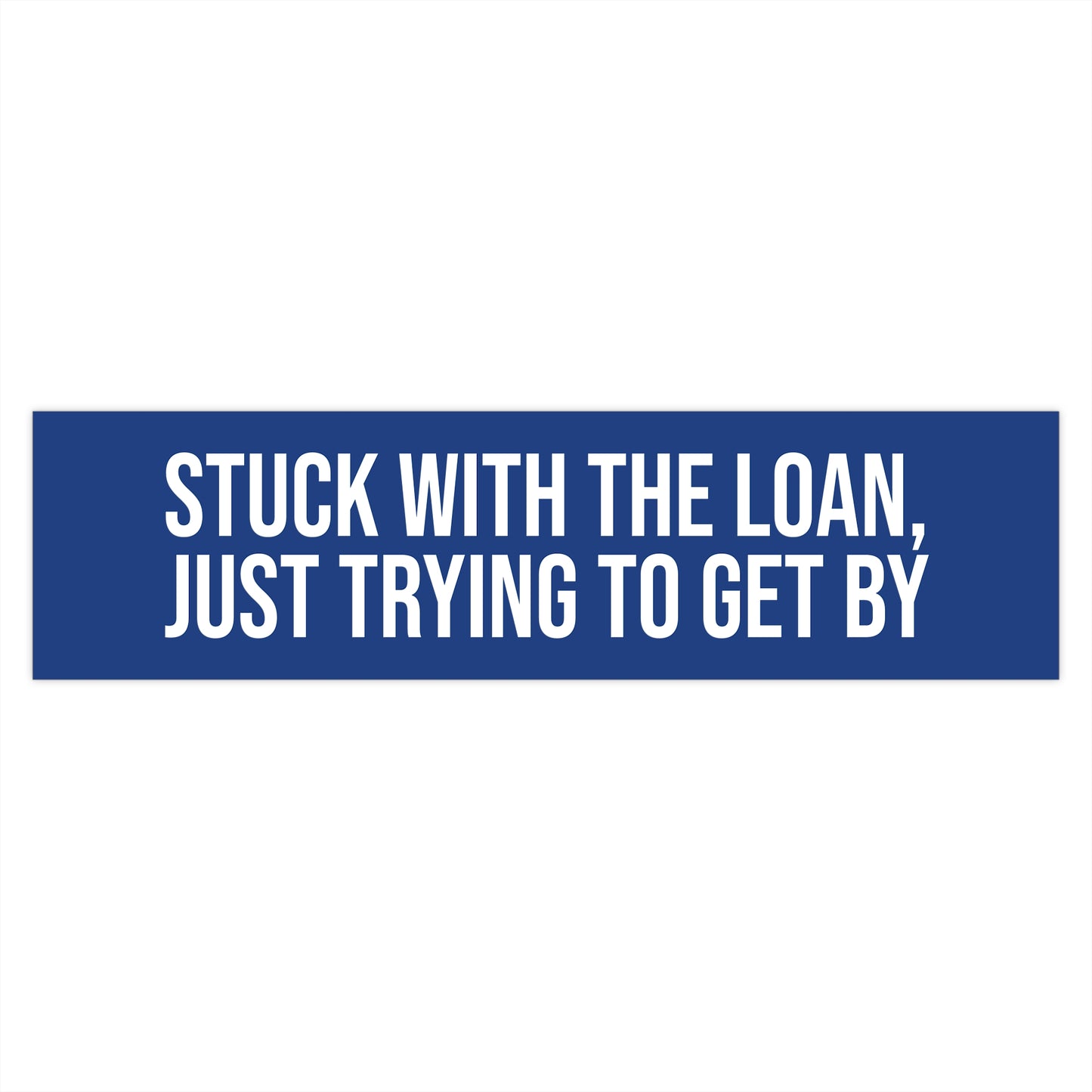 Stuck With the Loan, Just Trying to Get By