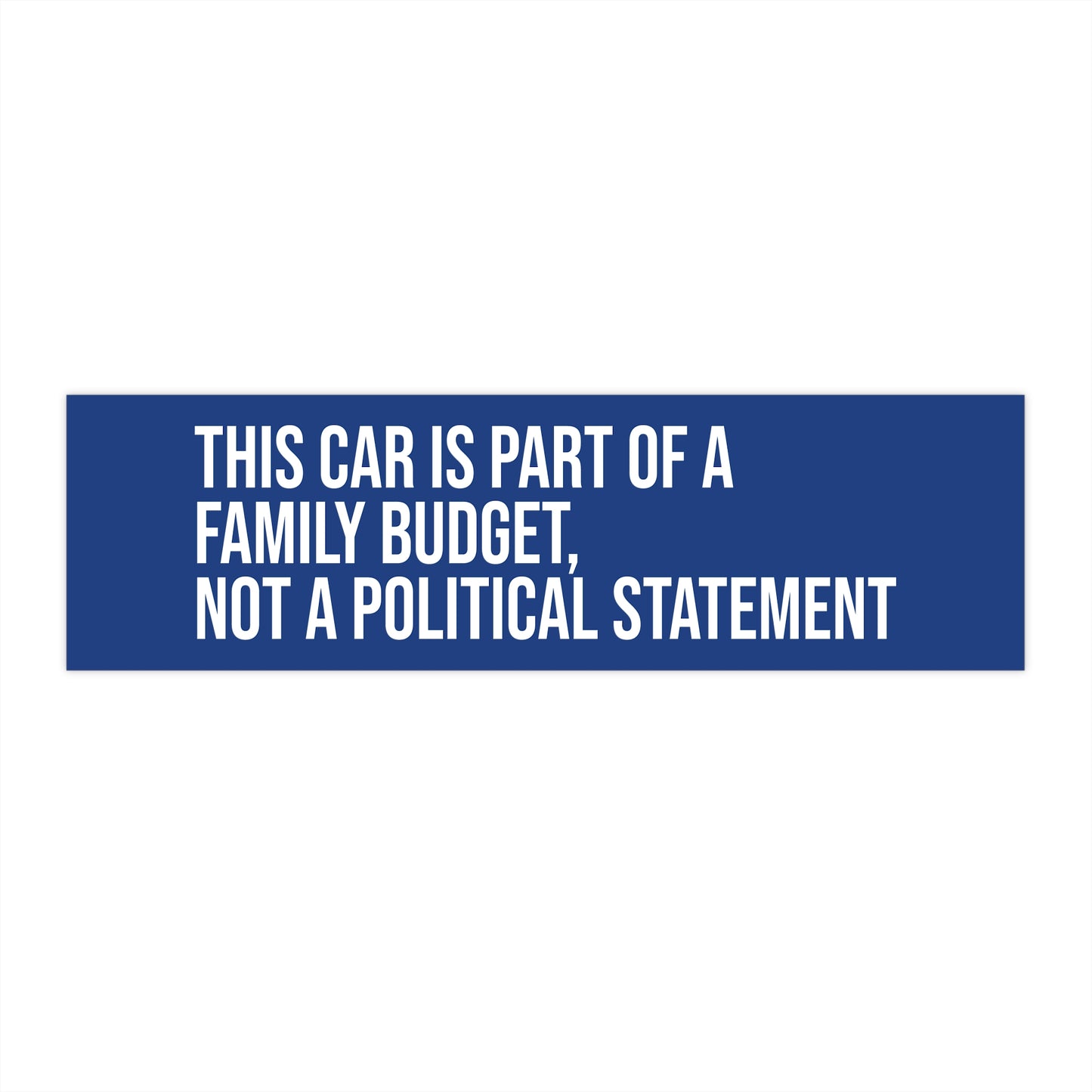 This Car is Part of a Family Budget, Not a Political Statement
