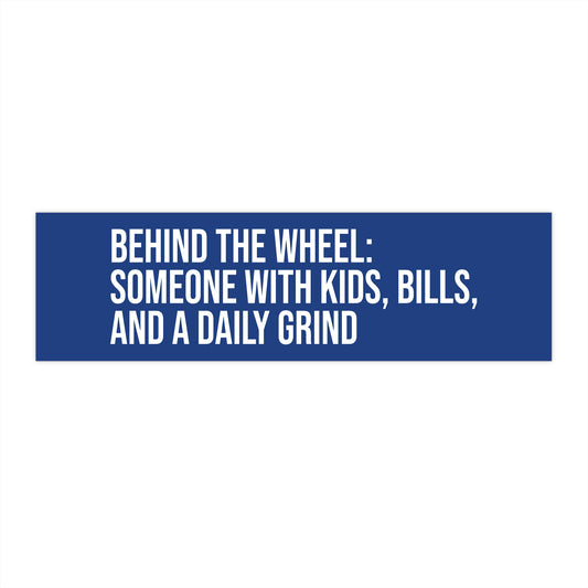 Behind the Wheel: Someone With Kids, Bills, and a Daily Grind