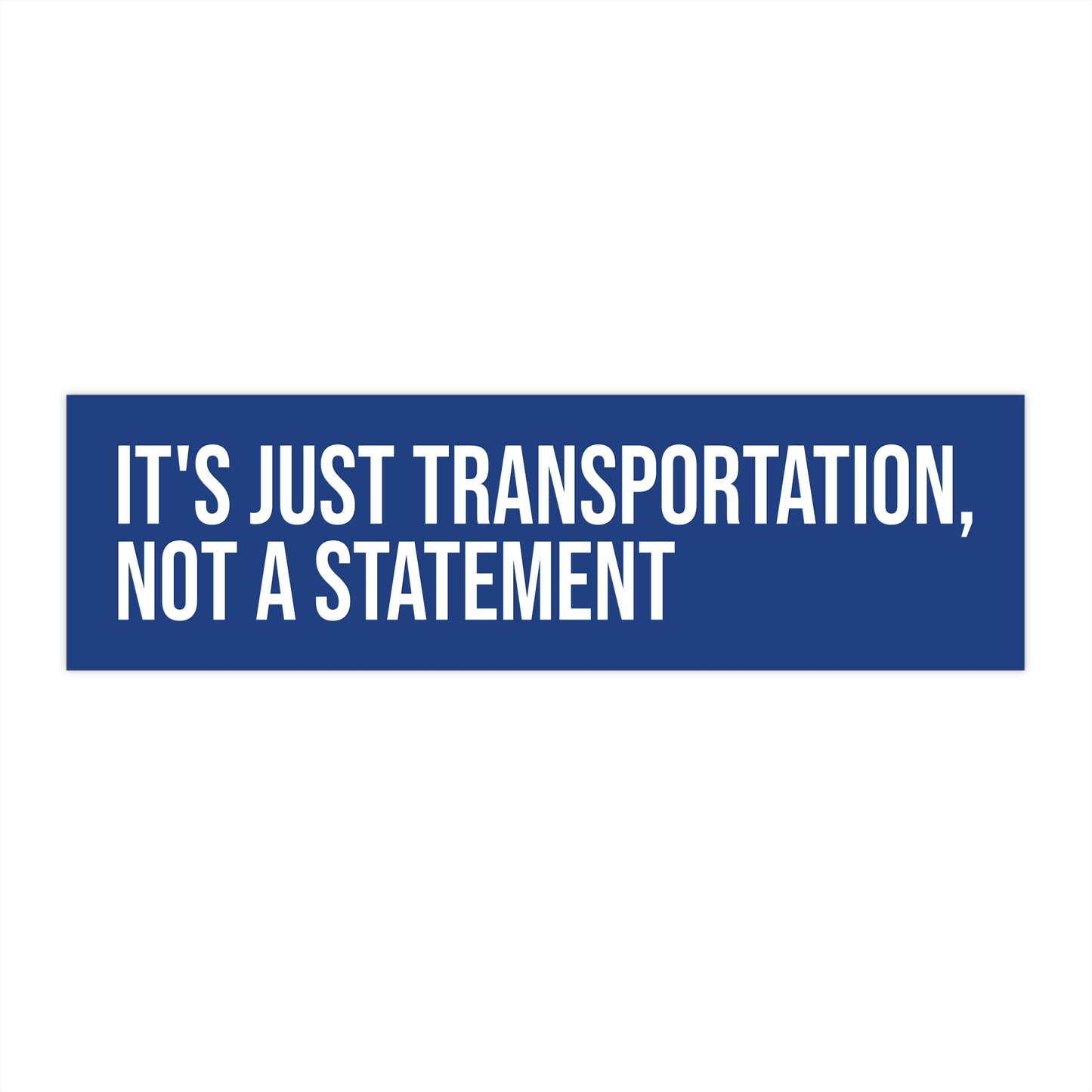 Just Transportation, Not a Statement