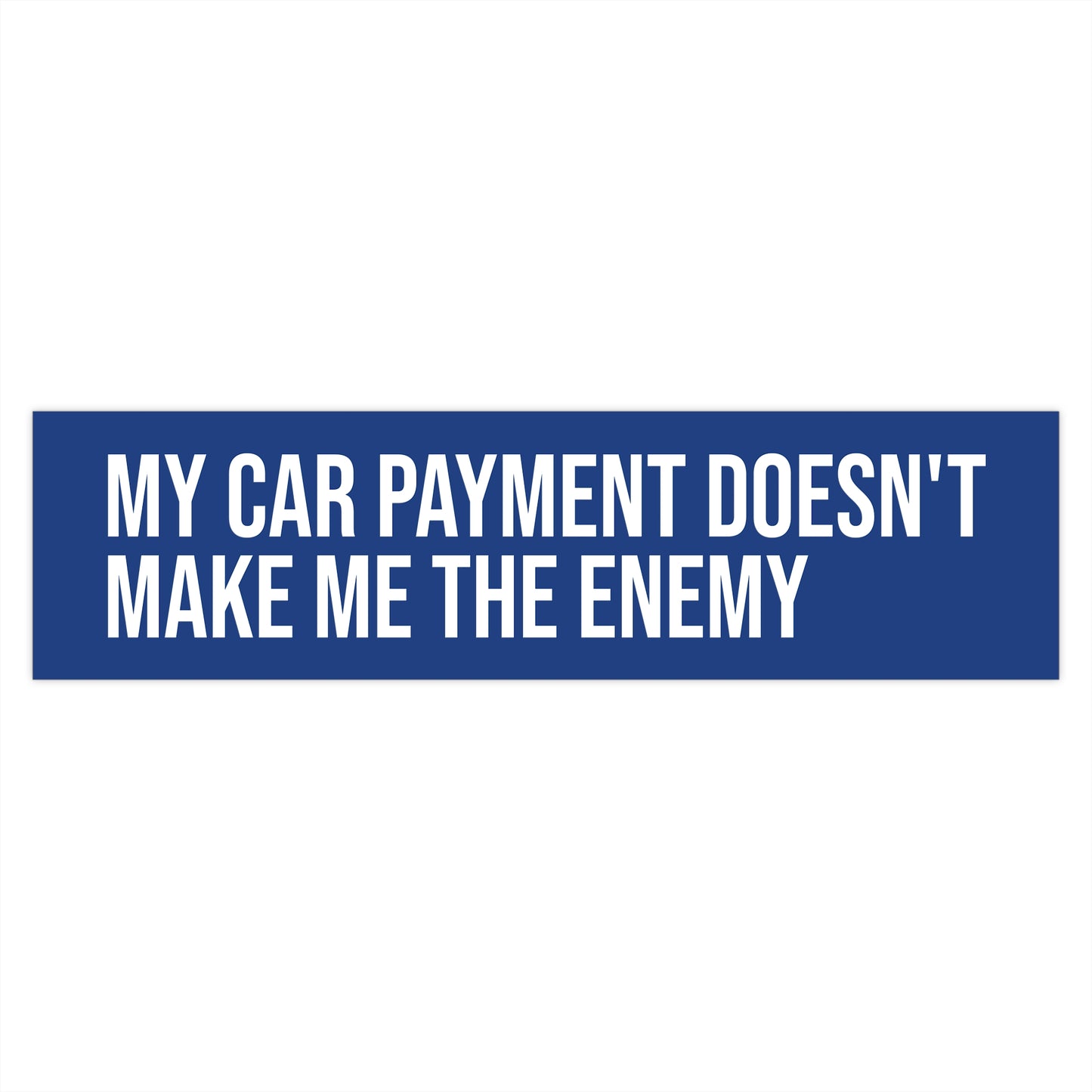 Car Payment Doesn't Make Me the Enemy