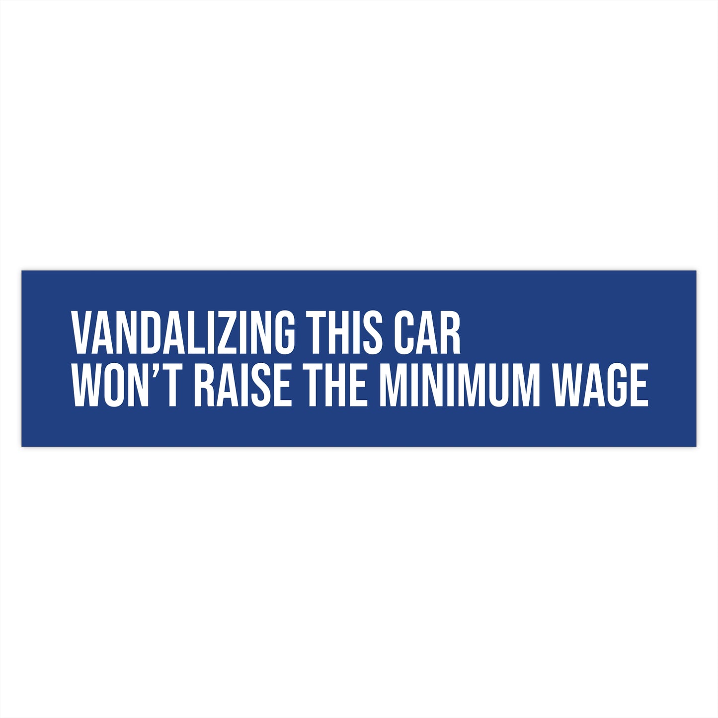 Vandalizing this car won’t raise the minimum wage