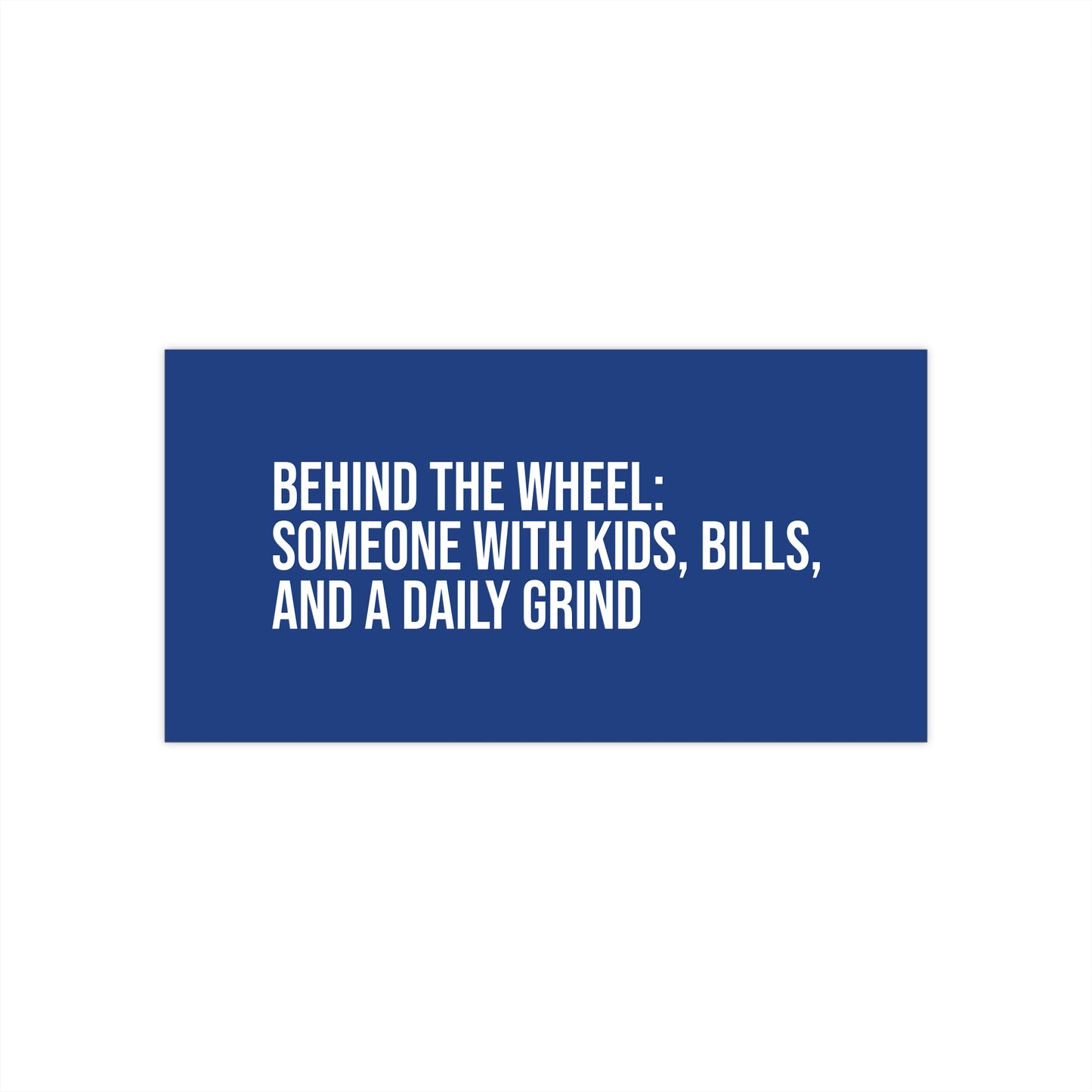 Behind the Wheel: Someone With Kids, Bills, and a Daily Grind