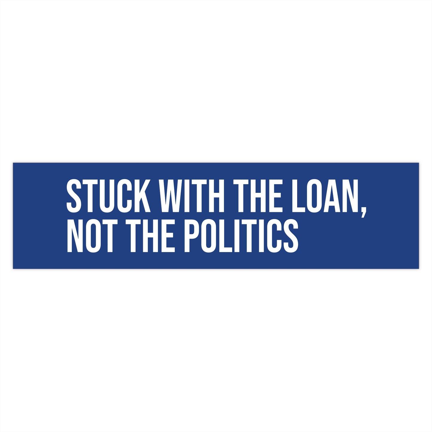 Stuck with the loan, not the politics