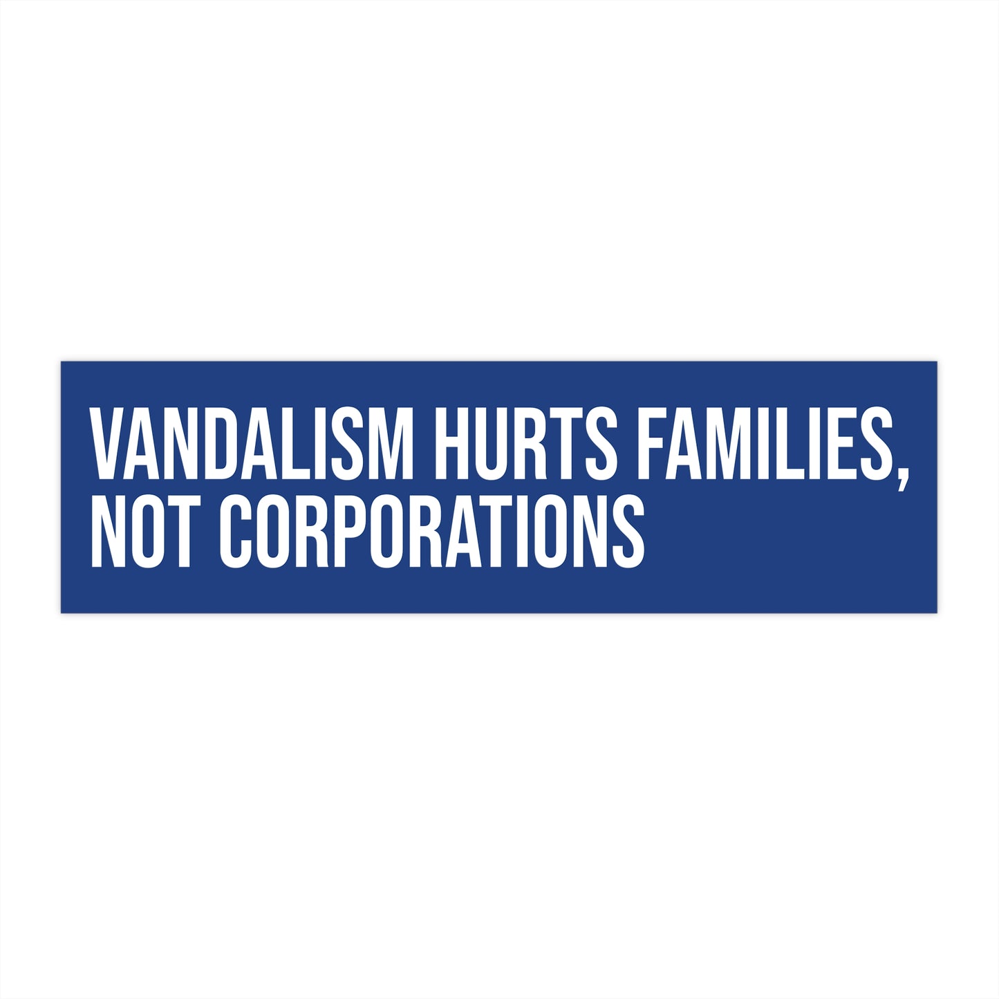 Vandalism hurts families, not corporations