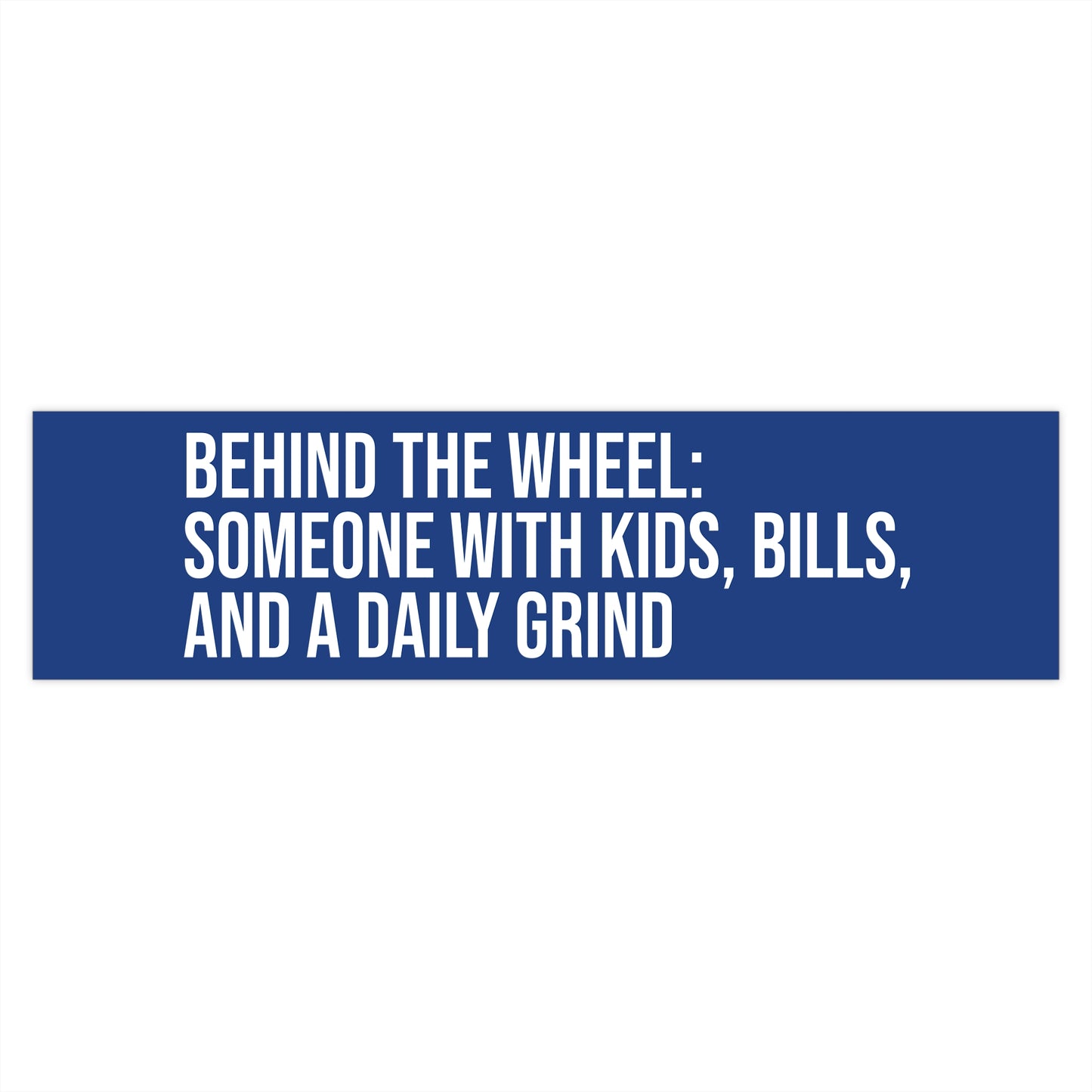Behind the Wheel: Someone With Kids, Bills, and a Daily Grind