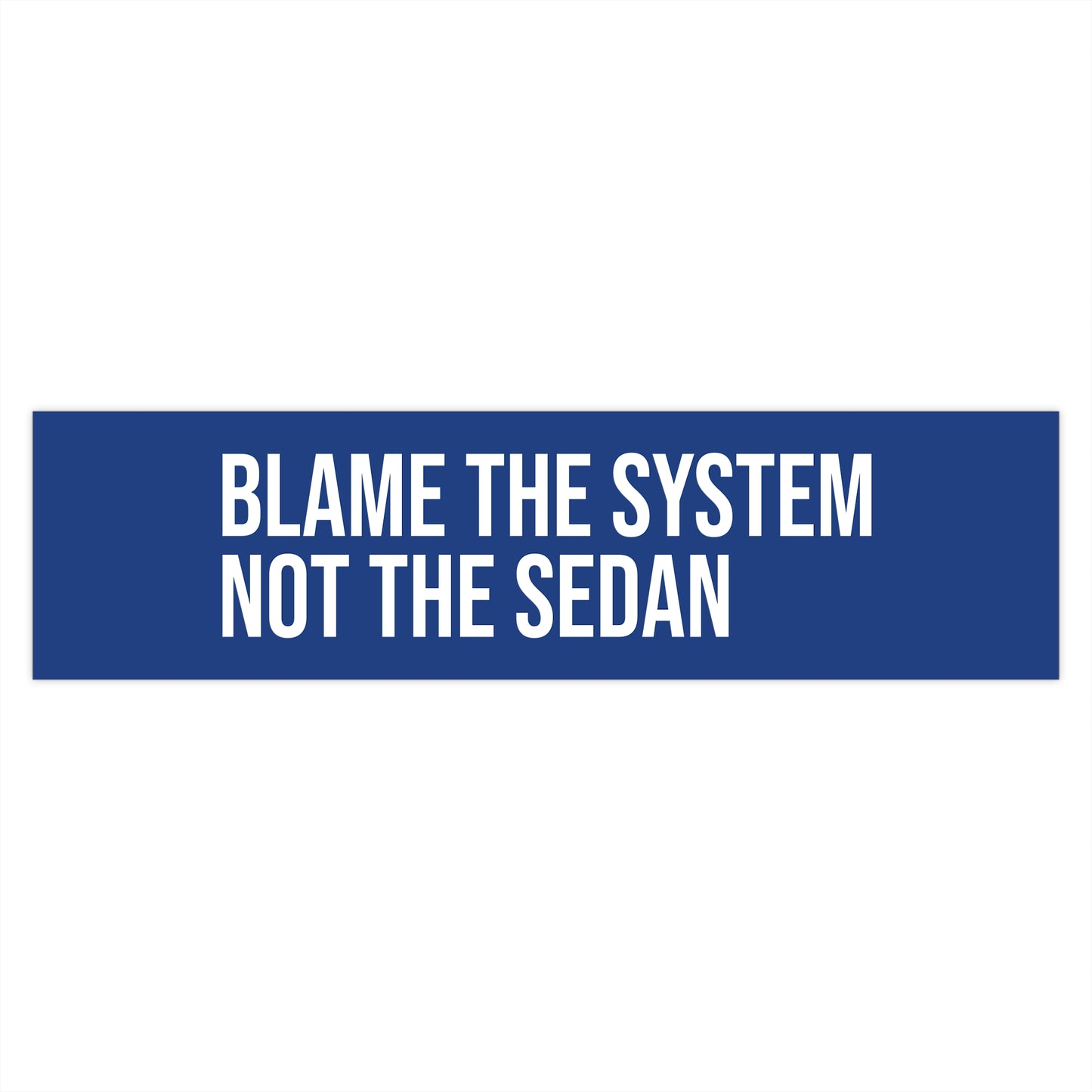 Blame the system. Not the sedan