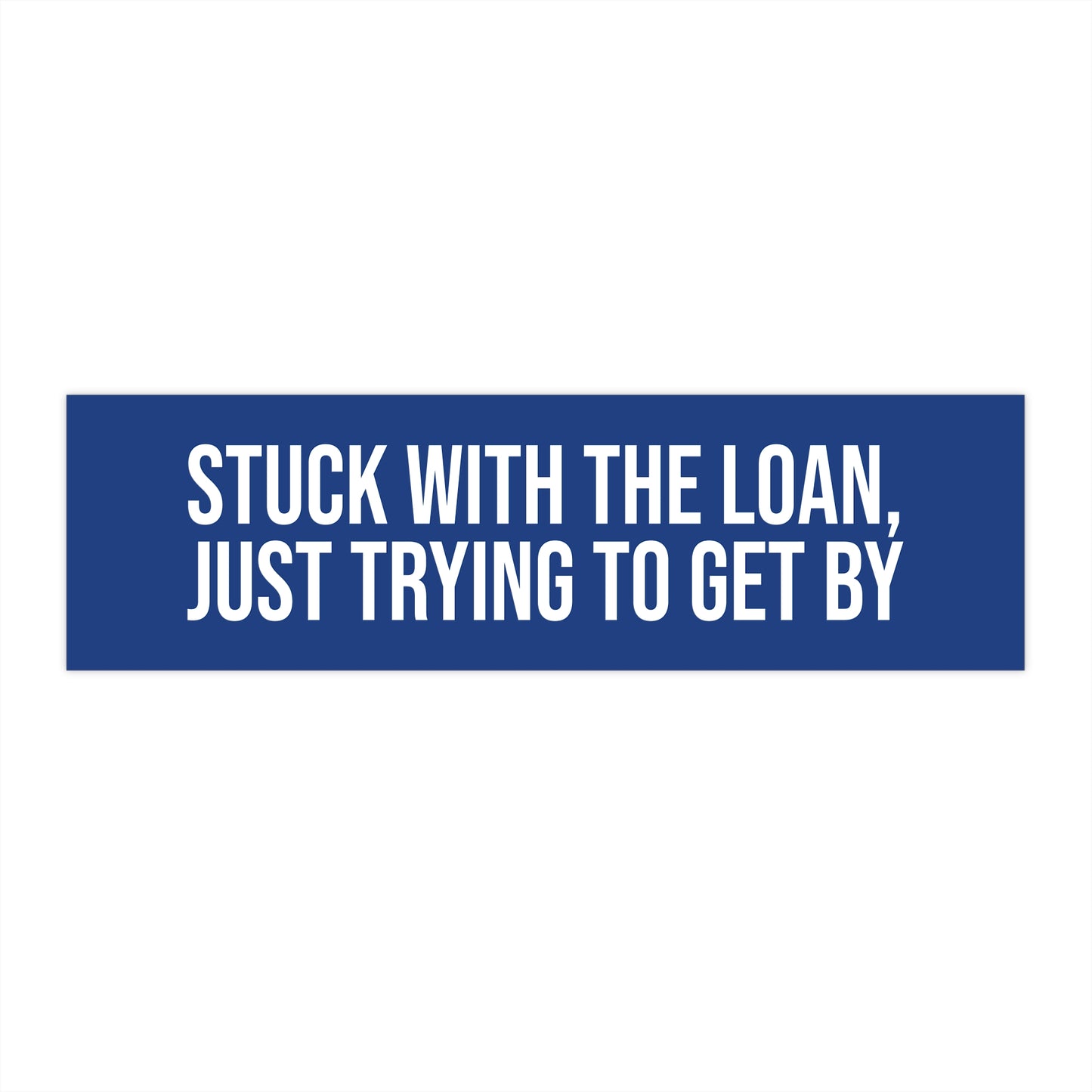 Stuck With the Loan, Just Trying to Get By