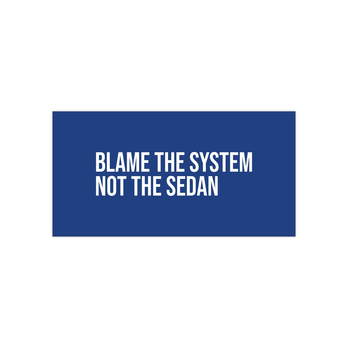Blame the system. Not the sedan