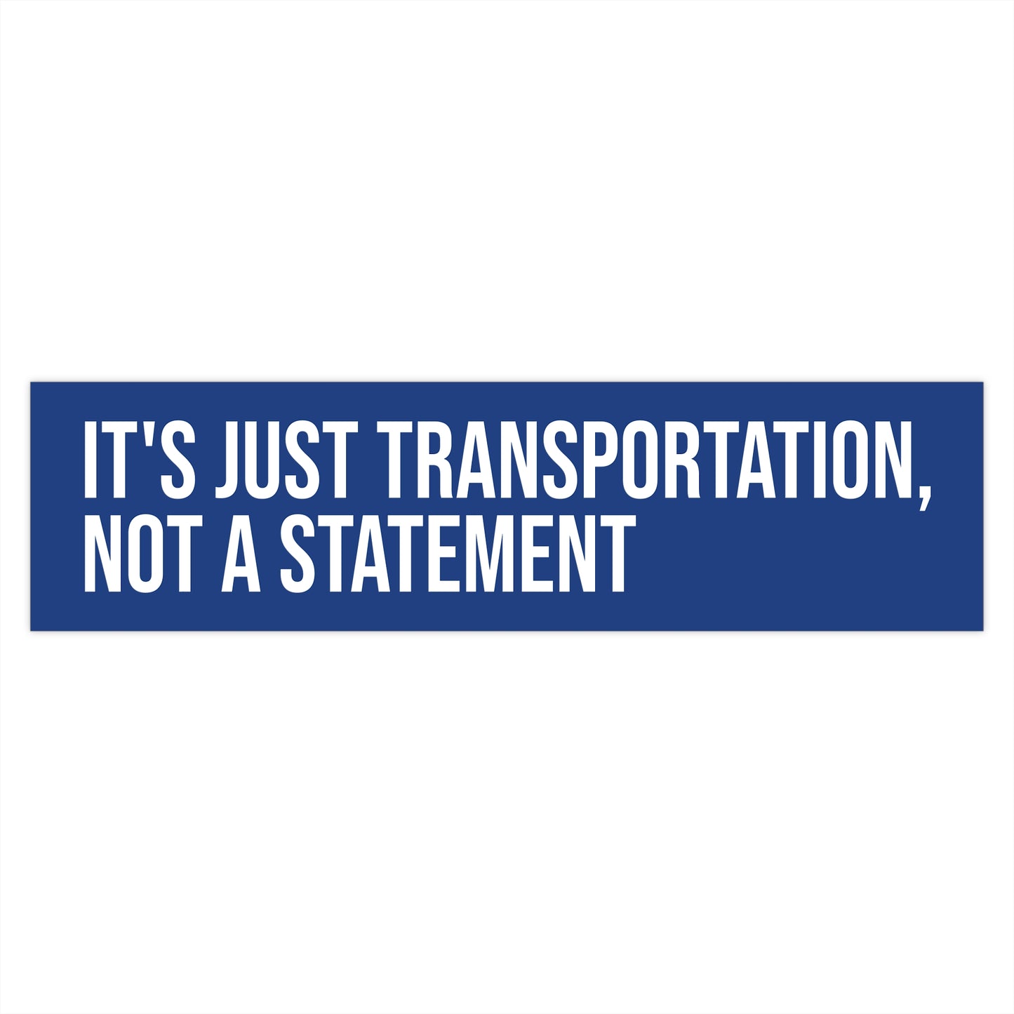 Just Transportation, Not a Statement
