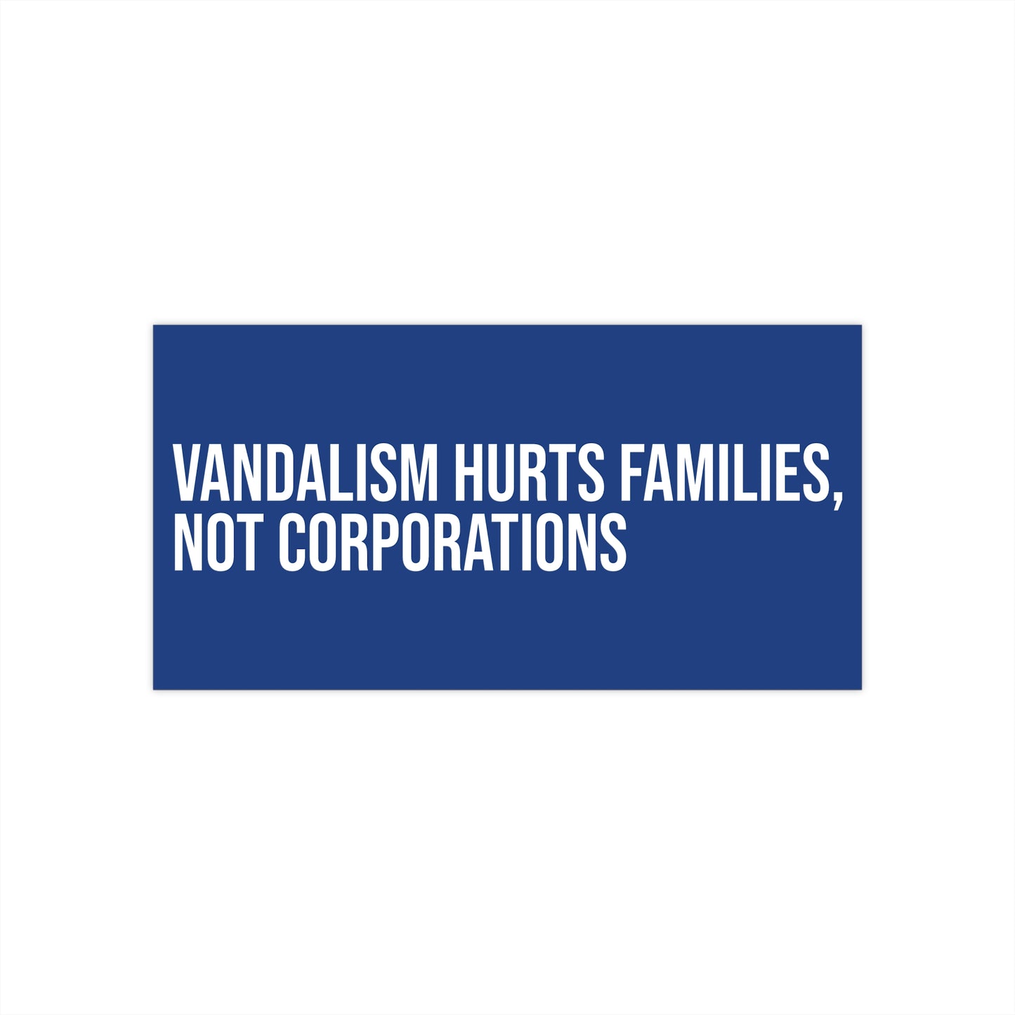 Vandalism hurts families, not corporations