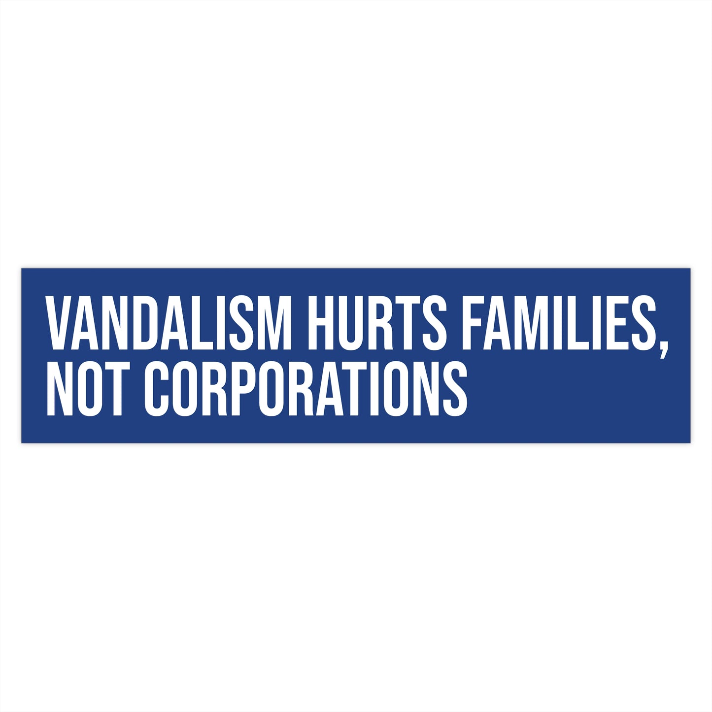 Vandalism hurts families, not corporations