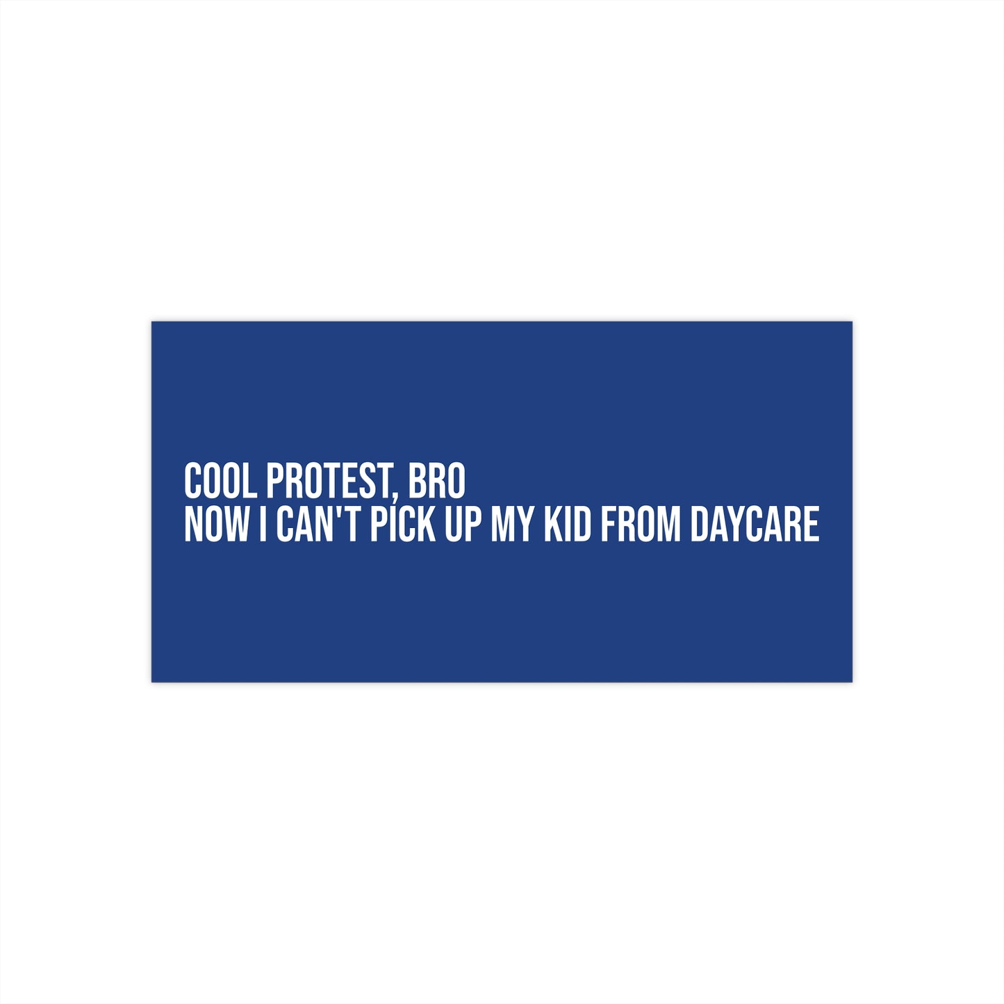 Cool protest, bro. Now I can't pick up my kid from daycare